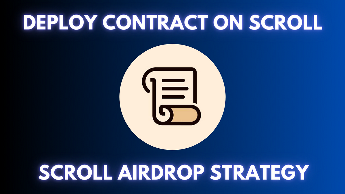 ✨How to Deploy Contract on Scroll?✨— 99% chance that you missed this Activity — Scroll Airdrop Guide