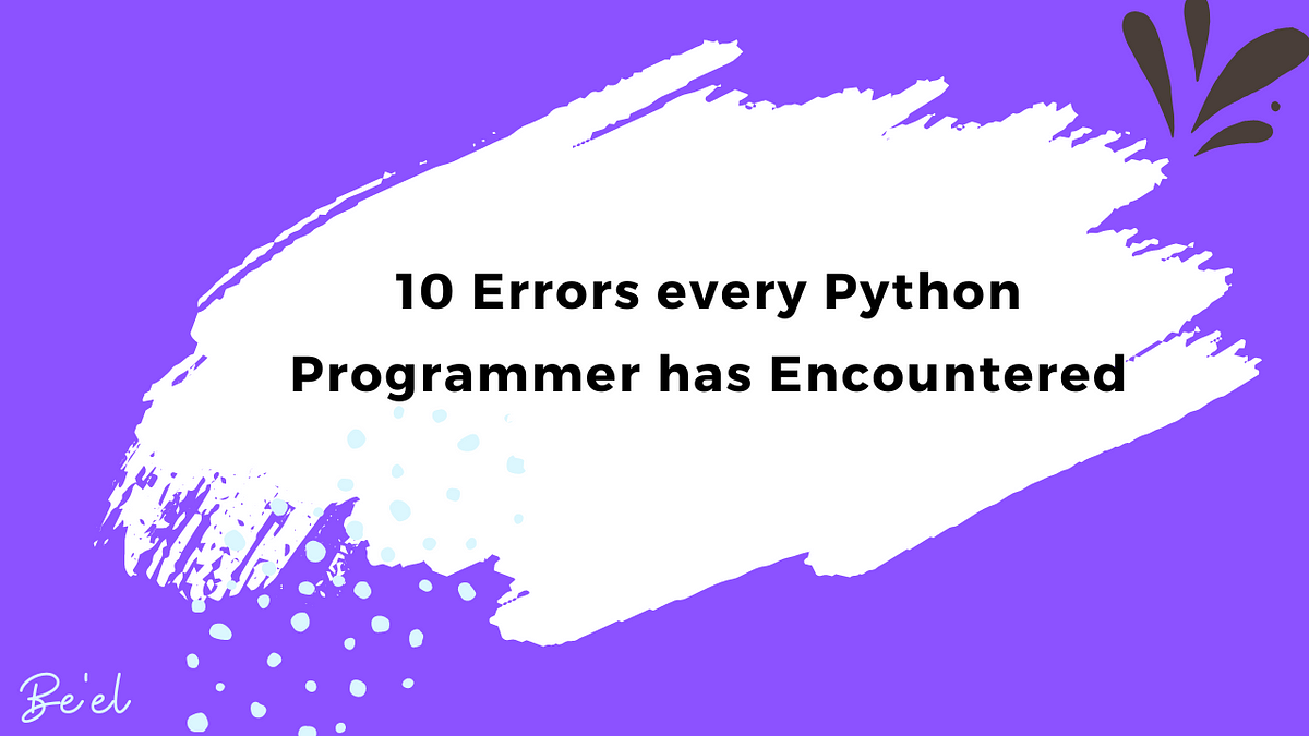 10 errors every python programmer has encountered | by Be | Medium