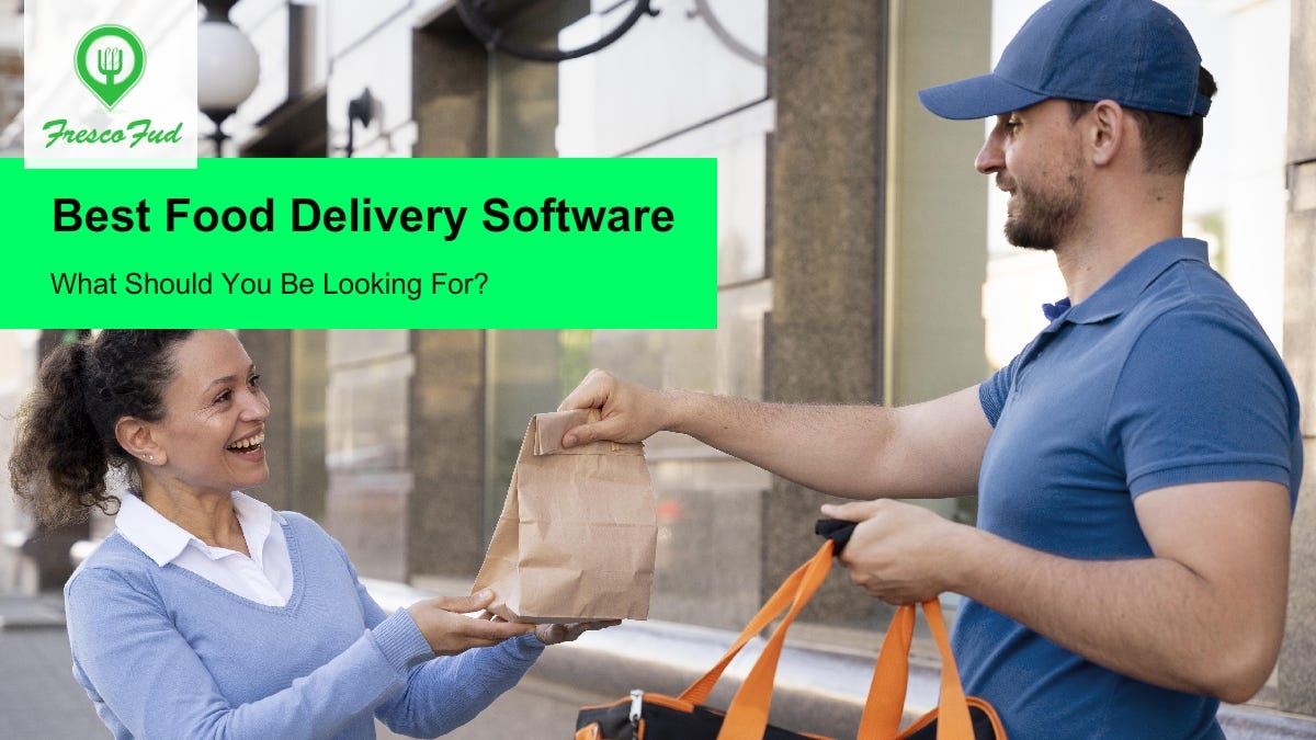 Best Food Delivery Software What Should You Be Looking For? by