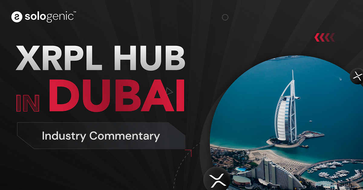 Dubai Shines as a Hub for Ripple and Sologenic, Attracting Institutional Investors