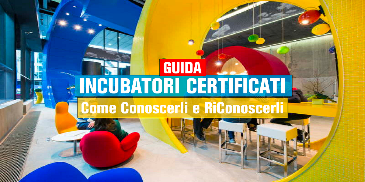 Incubatori Per Startup — Guida Per Conoscerli E Riconoscerli By