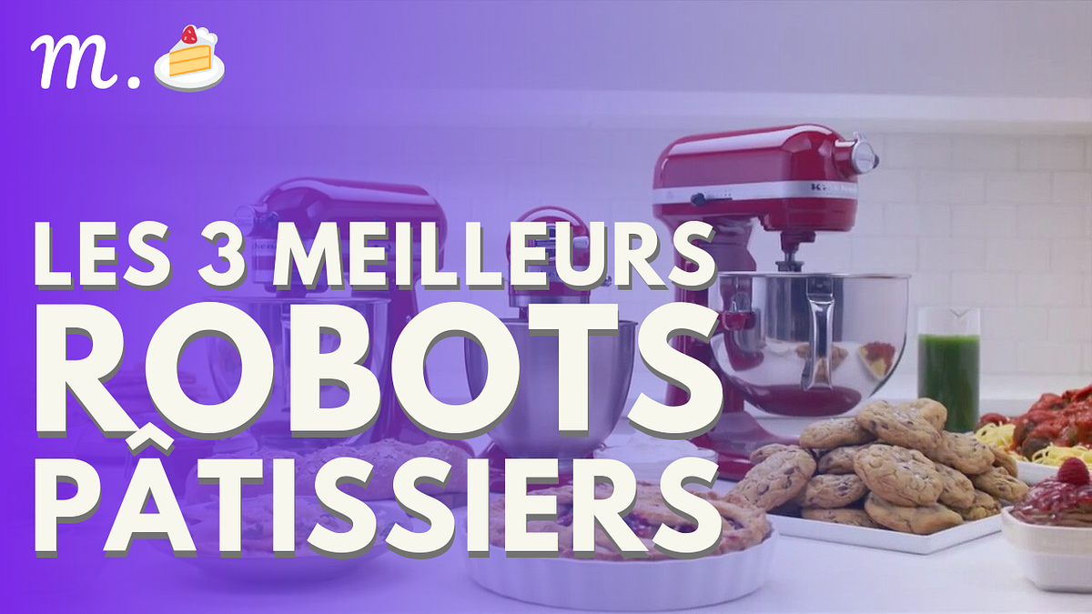 🥇TOP 3 des MEILLEURS Robots Patissiers by Maisonae Medium — free download
