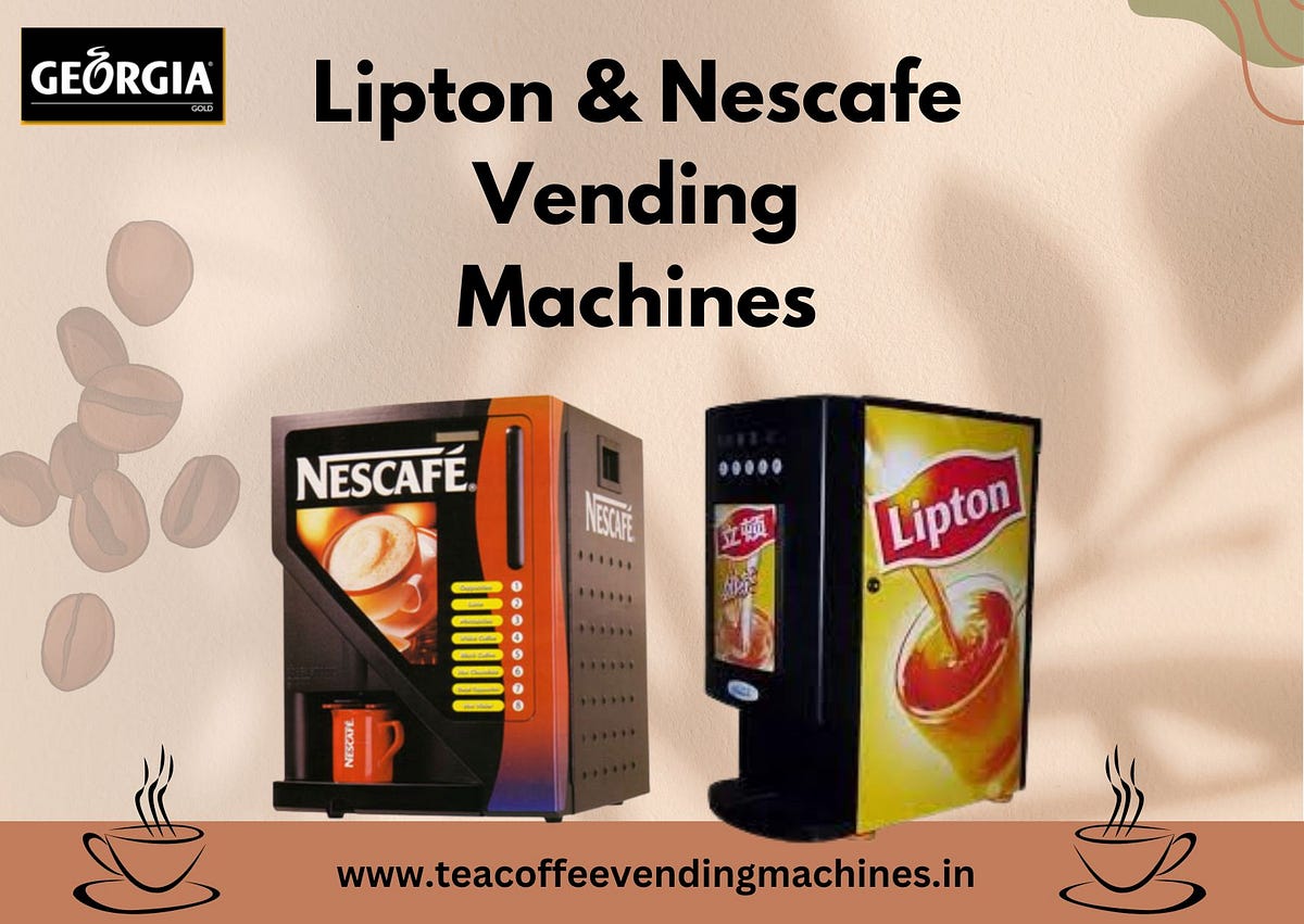 Why Lipton & Nescafe Vending Machine are the Best Investment for Your