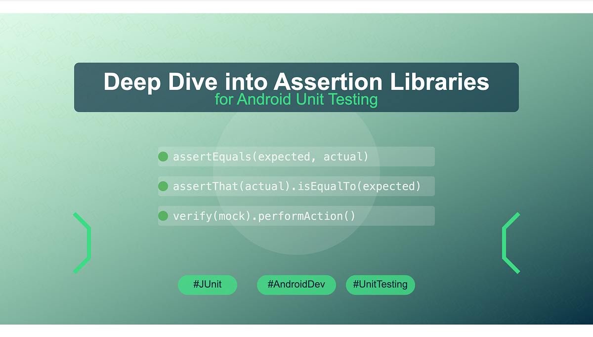 Deep Dive into Assertion Libraries for Android Unit Testing | by ...