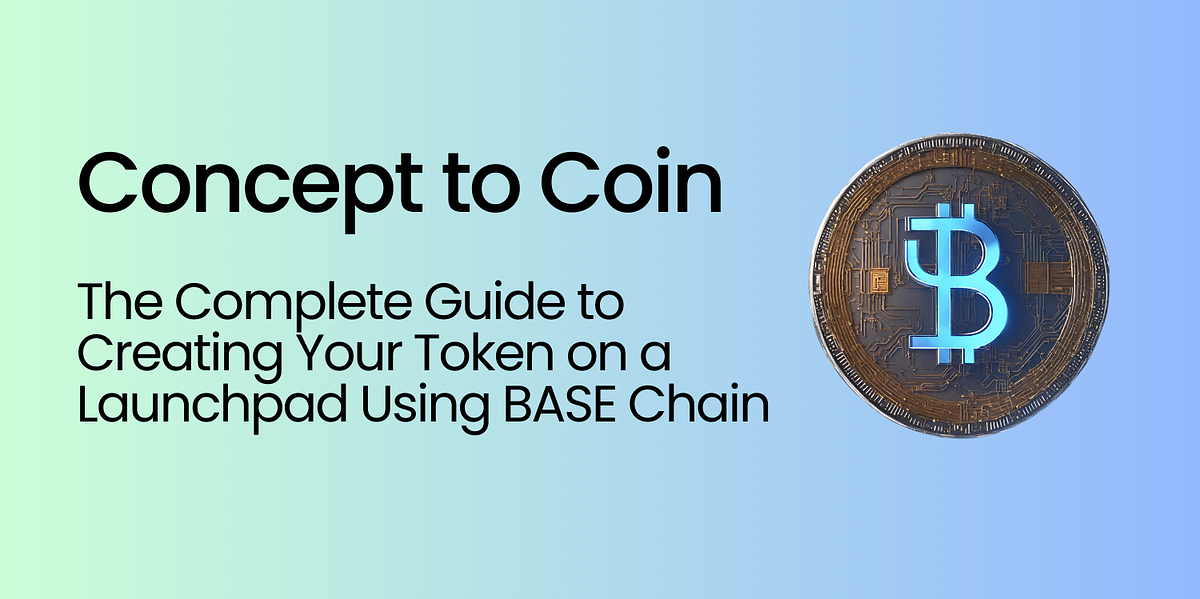 From Concept to Coin: The Complete Guide to Creating Your Token on a ...