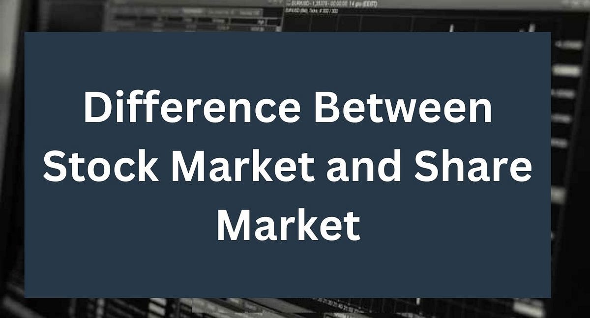 Difference Between Stock Market and Share Market | by Shreya Seth | Medium