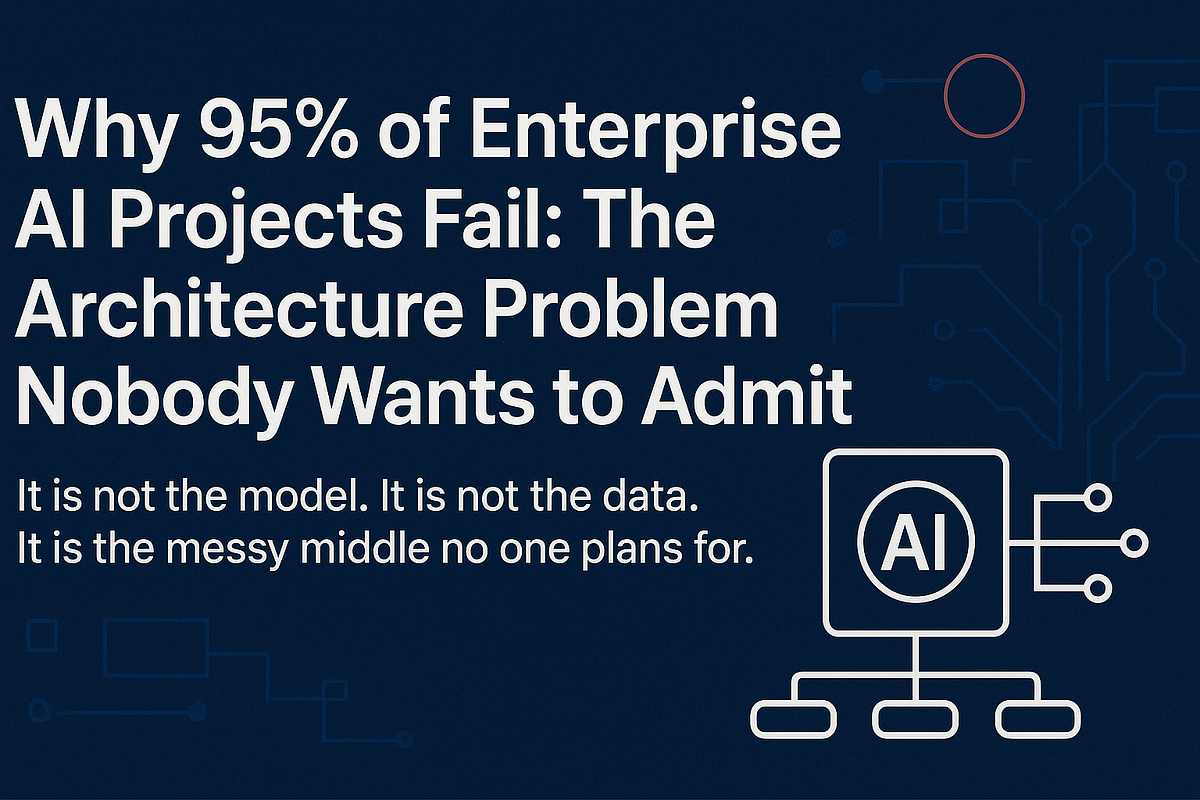 Why 95 of Enterprise AI Projects Fail The Architecture Problem Nobody