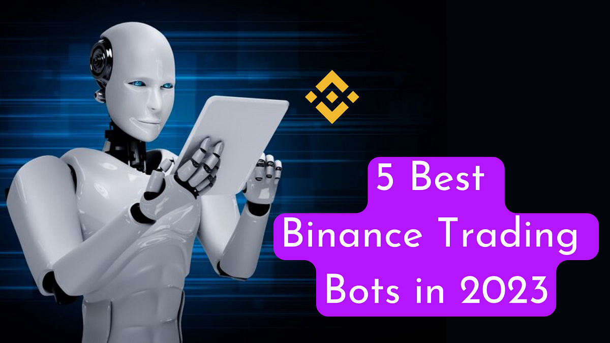 5 Best Binance Trading Bots in 2023 | by Abigail Sanchana | Geek Culture |  Medium