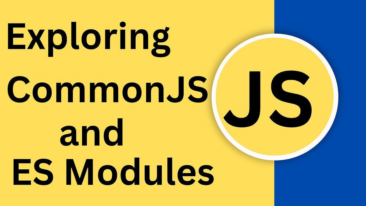 CommonJS and ES Modules. CommonJS (CJS) and ECMAScript Modules… | by ...