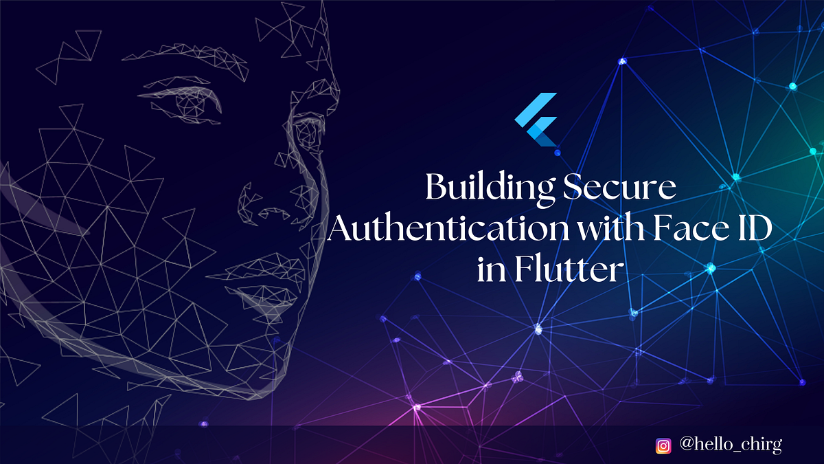 Building Secure Authentication with Face ID in Flutter | by Chirag ...