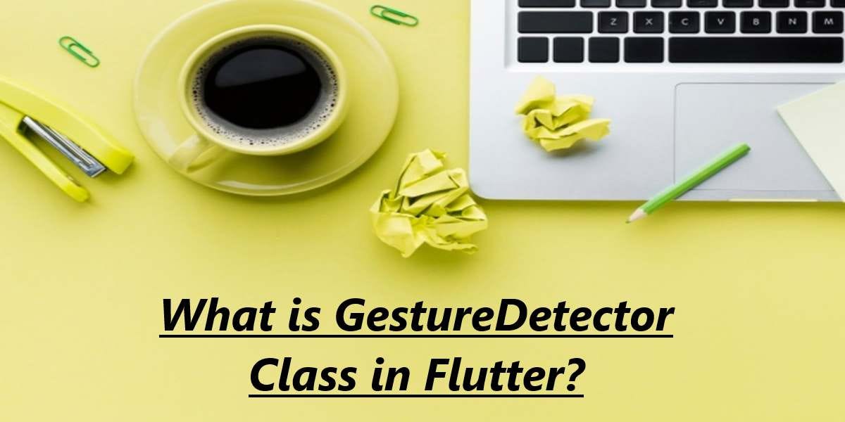 What is GestureDetector Class in Flutter Widgets Library? | Medium
