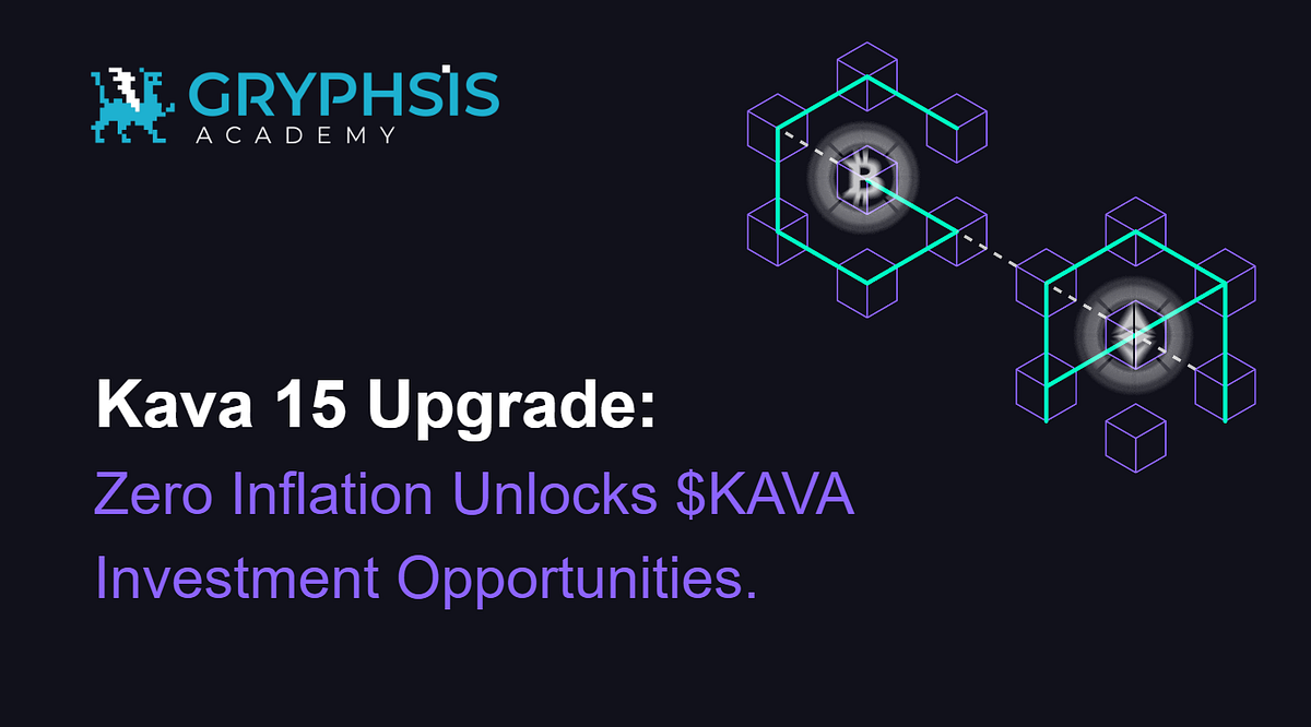 Kava 15 Upgrade: Zero Inflation Unlocks $KAVA Investment Opportunities | by  Gryphsis Academy | Medium