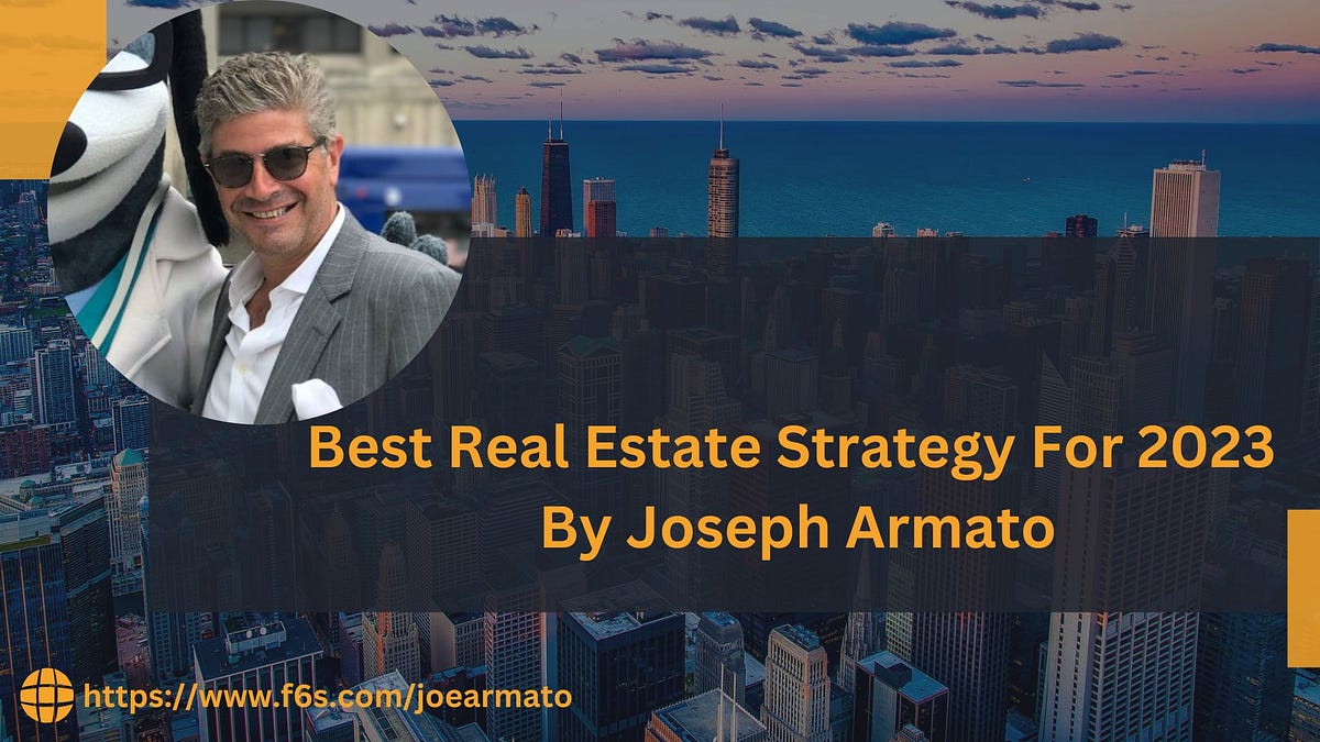 Best Real Estate Strategy For 2023 By Joseph Armato by William Jones