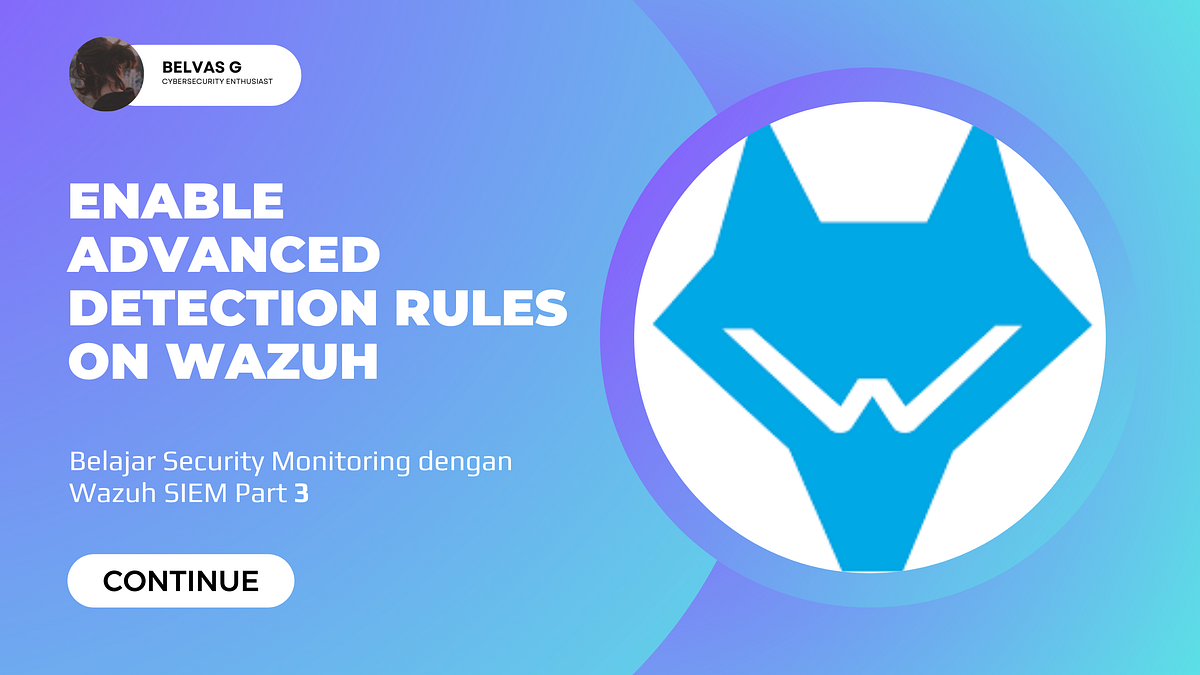 Belajar Security Monitoring dengan Wazuh SIEM Part 3 : Enable Advanced ...