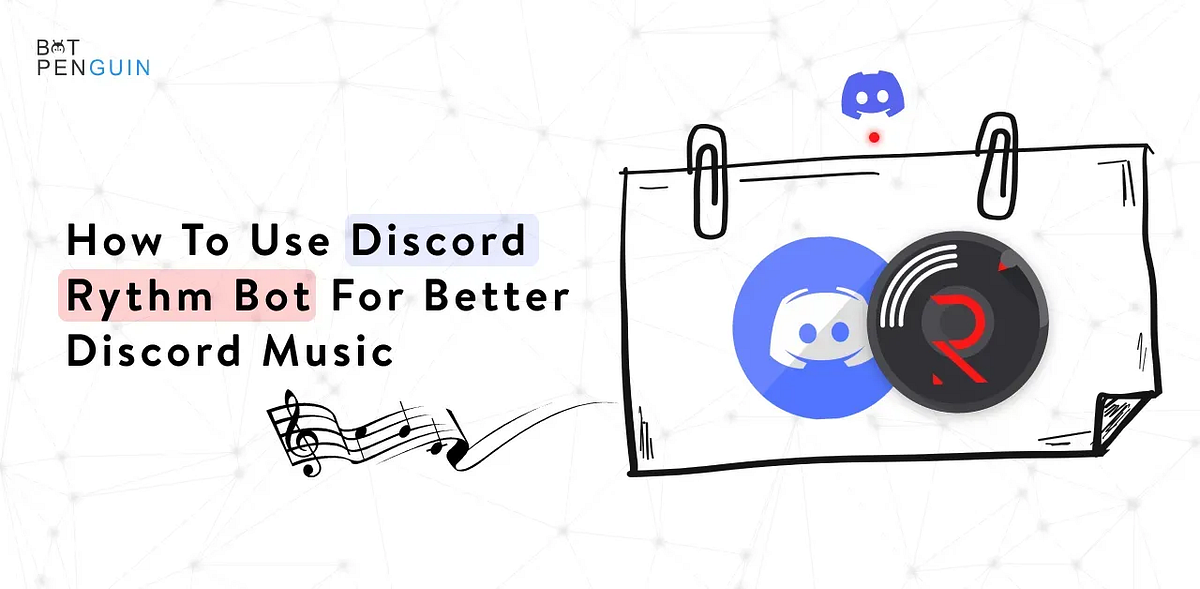 How To Use Discord Rythm Bot For Better Discord Music by BotPenguin