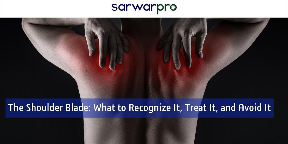 The Shoulder Blade What to Recognize It, Treat It, and Avoid It by