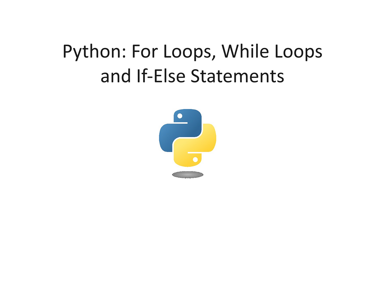 Python: For Loops, While Loops and If-Else Statements | by Andrew Dass ...
