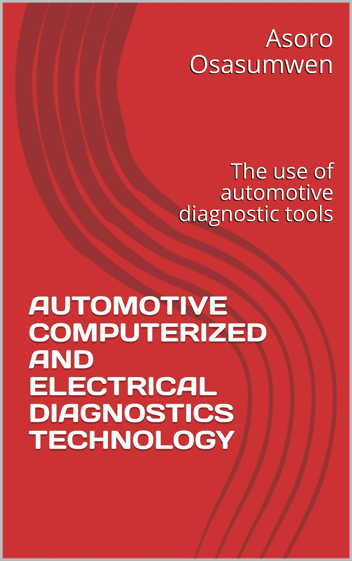 [EBOOK] AUTOMOTIVE COMPUTERIZED AND ELECTRICAL DIAGNOSTICS TECHNOLOGY