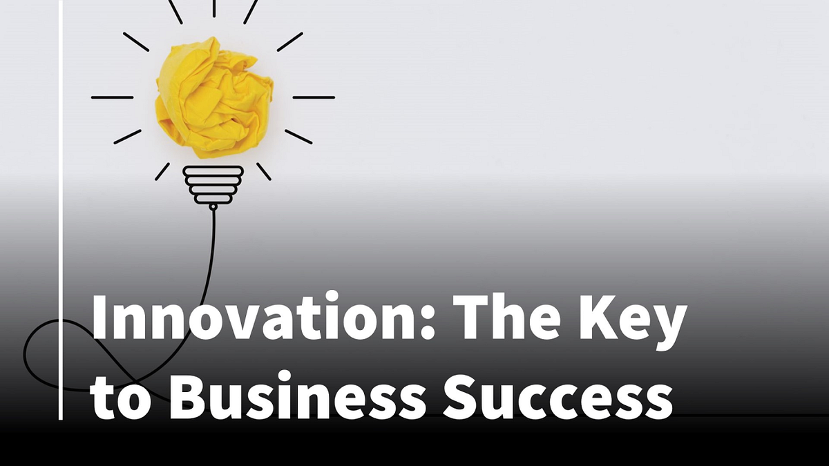 Why Innovation Matters: The Key to Sustained Business Success | by Jay ...