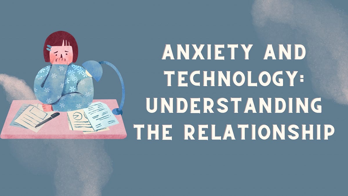 Anxiety and Technology: Understanding the Relationship | by Camille ... - Excessive Exposure To Technology Causing Anxiety In Some Users