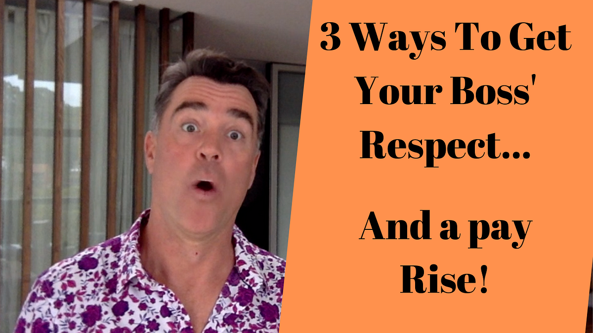 3 Best Ways To Gain Respect From Your Boss At Work — And Stand Out To