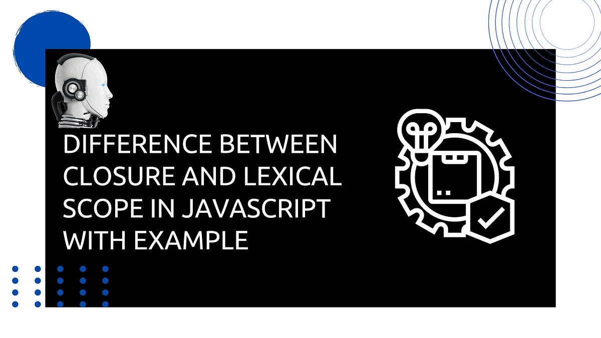 Difference between closure and lexical scope in JavaScript with example ...