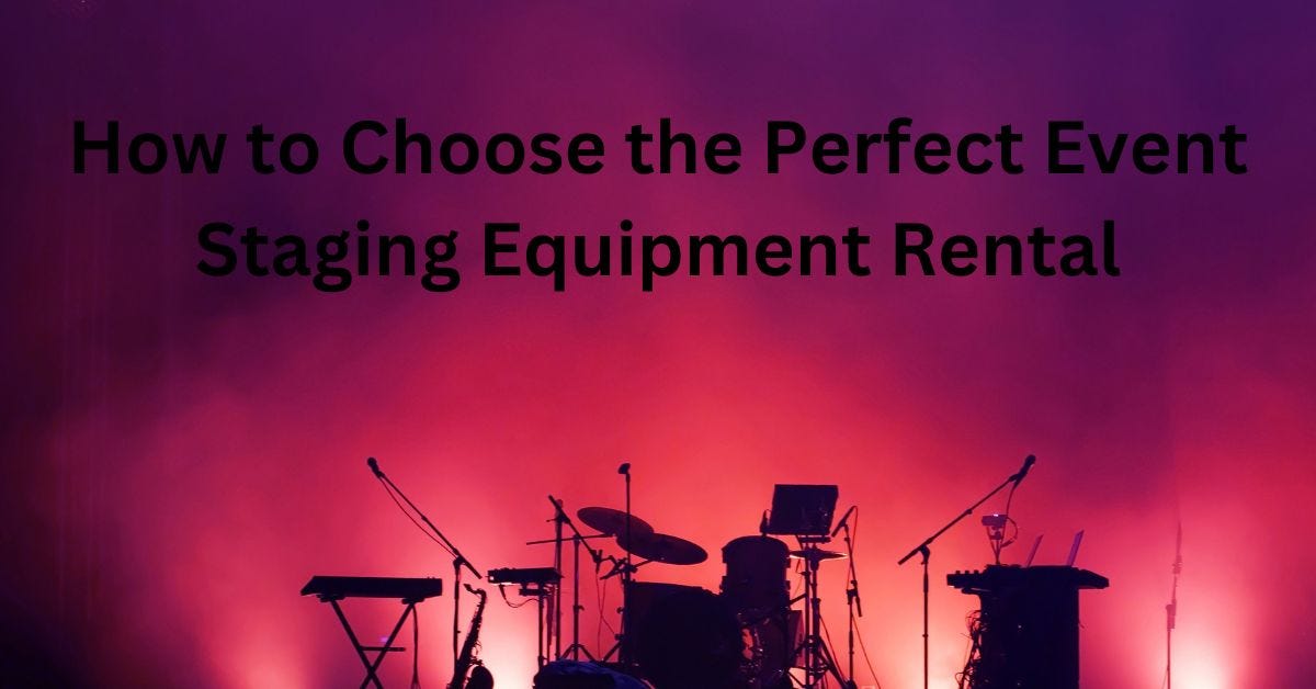 How to Choose the Perfect Event Staging Equipment Rental by Ar Medium