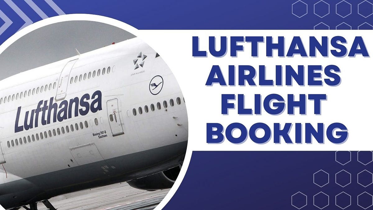What is Lufthansa Airlines Flight Booking? by Airlines GetHuman Medium