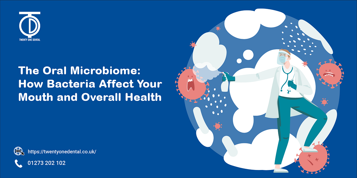 The Oral Microbiome How Bacteria Affect Your Mouth and Overall Health