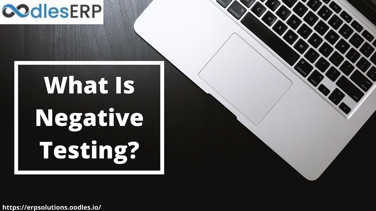What is negative testing and when do we need it by erp solutions
