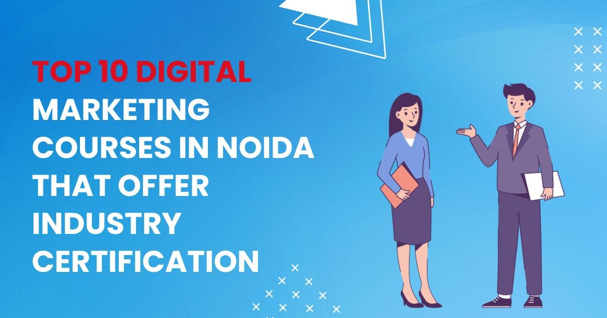 Top 10 Digital Marketing Courses in Noida That Offer Industry Certification