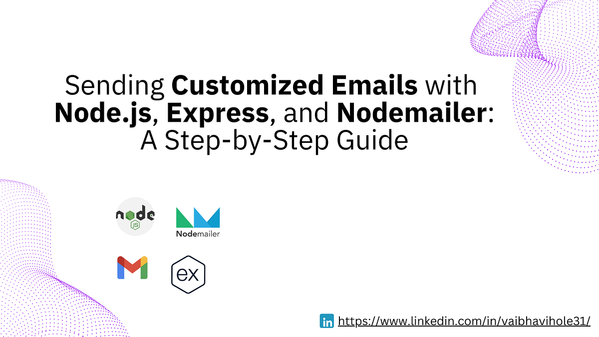 Sending Customized Emails with Node.js, Express, and Nodemailer A Step