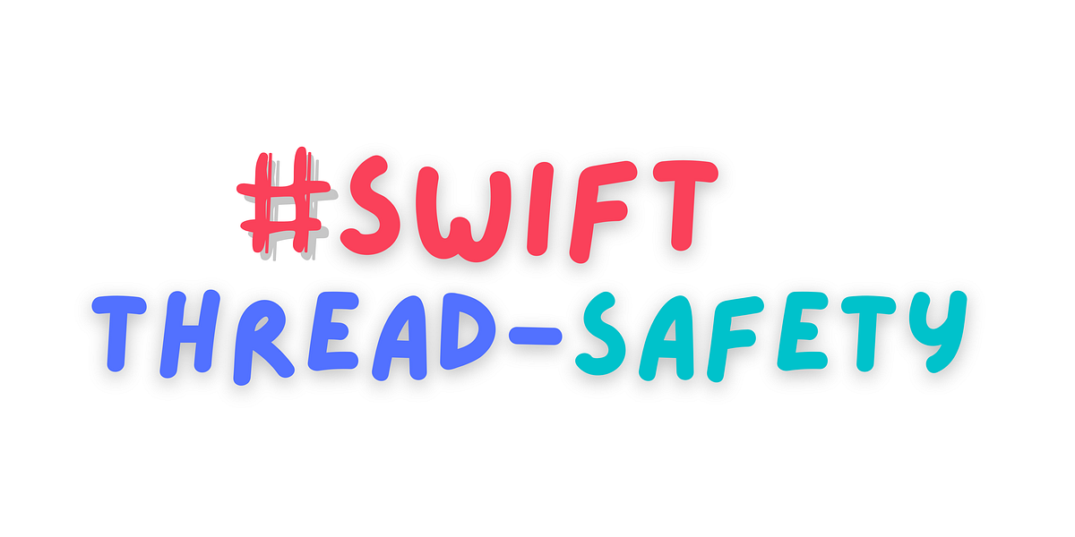 Swift Thread Safety. In this article, we gonna work with one… by