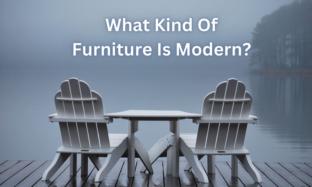 What Kind Of Furniture Is Modern? by Bispendra Suren1 Medium