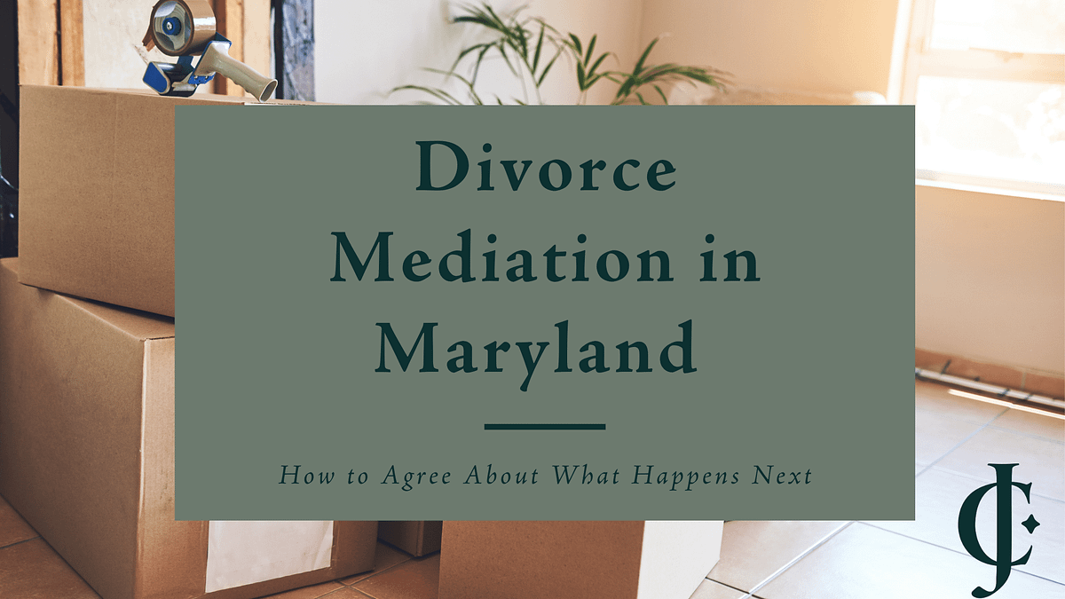 Divorce Mediation in Maryland How to Agree About What Happens Next
