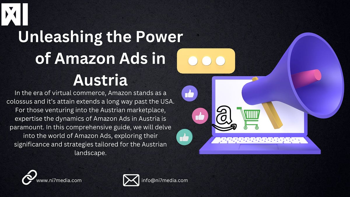 Unleashing the Power of Amazon Ads in Austria by NI7 Media Oct, 2023 Medium