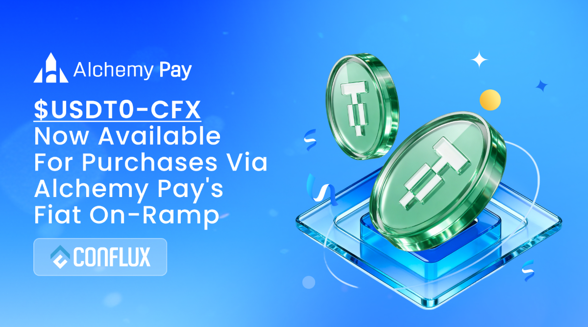 Alchemy Pay Integrates $USDT0 on Conflux Network, Expanding Seamless Fiat-to-Crypto Access Globally
