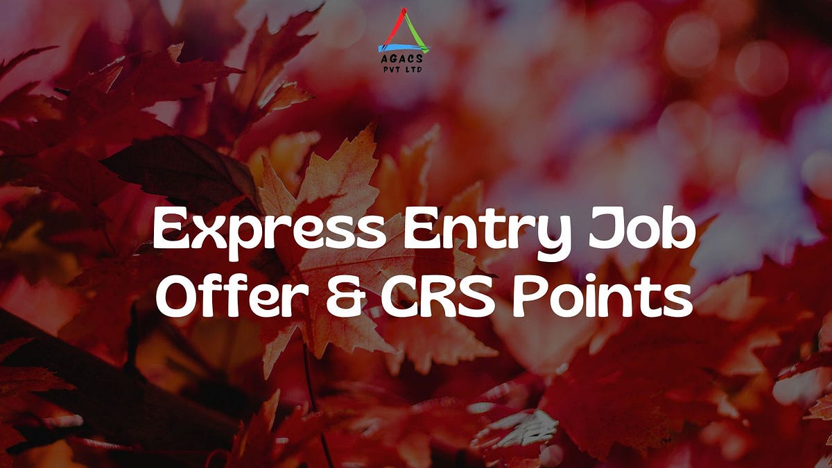 Express Entry Job Offer & CRS Points by Agacs Pvt Ltd Mar, 2024