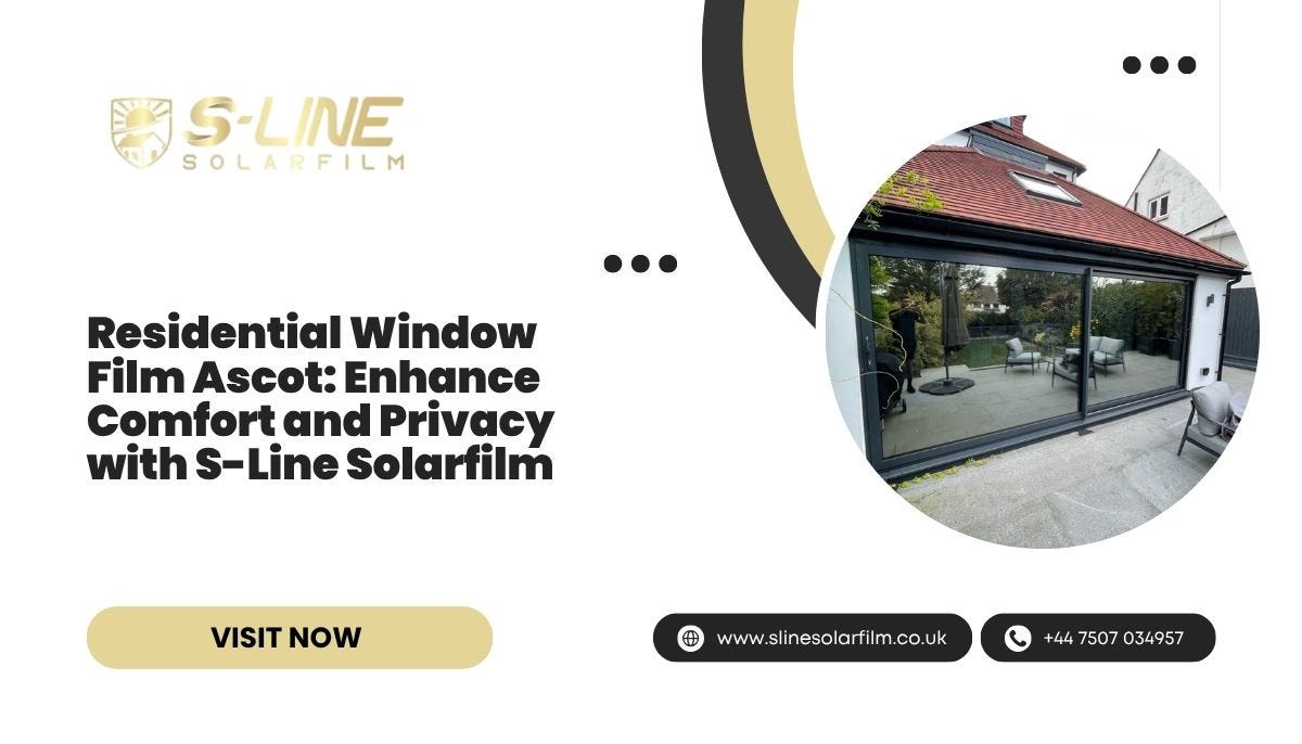 Residential Window Film Ascot: Enhance Comfort and Privacy with S-Line Solarfilm