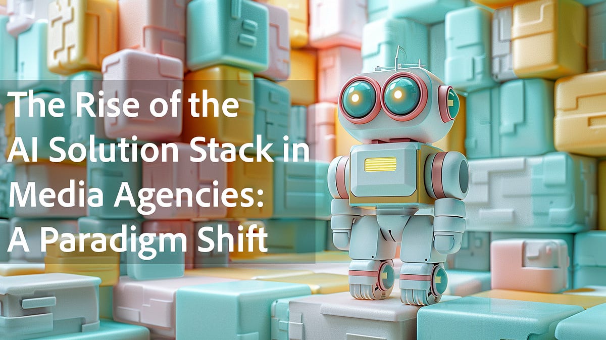 The Rise of the AI Solution Stack in Media Agencies: A Paradigm Shift ...