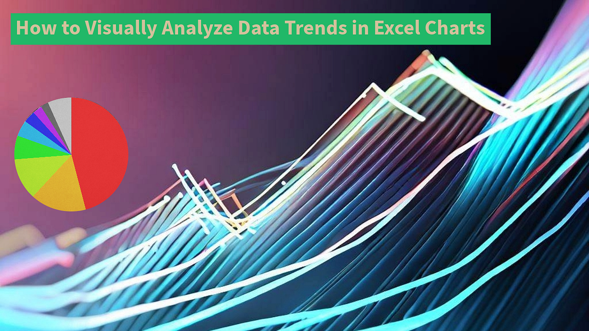 How to Visually Analyze Data Trends in Excel Charts. | by Ivan E ...