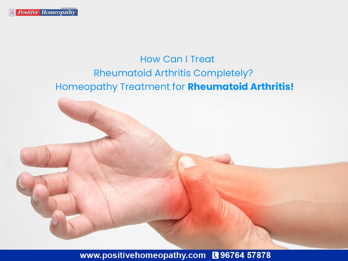 How Can I Treat Rheumatoid Arthritis Completely? Homeopathy Treatment