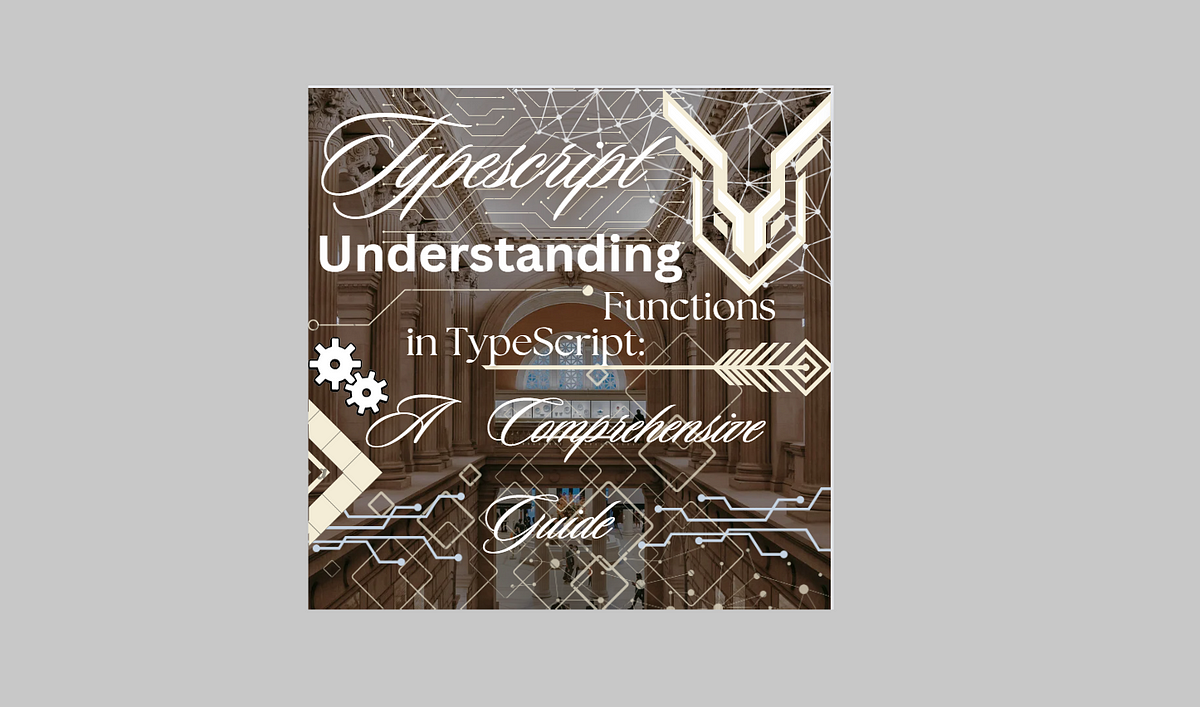 Understanding Functions in TypeScript: A Comprehensive Guide | by ...