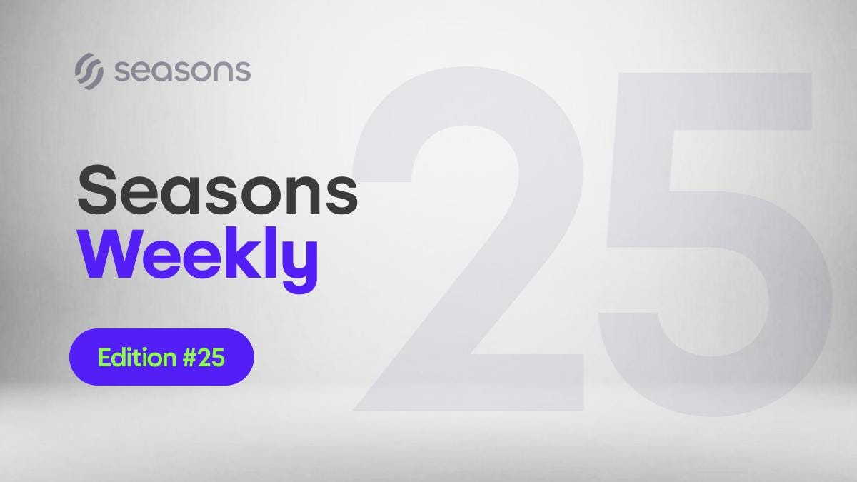 Seasons Weekly #25 | May 30, 2026 — June 05, 2026