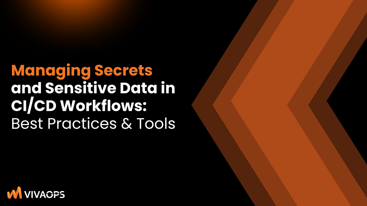 Managing Secrets and Sensitive Data in CI/CD Workflows: Best Practices ...