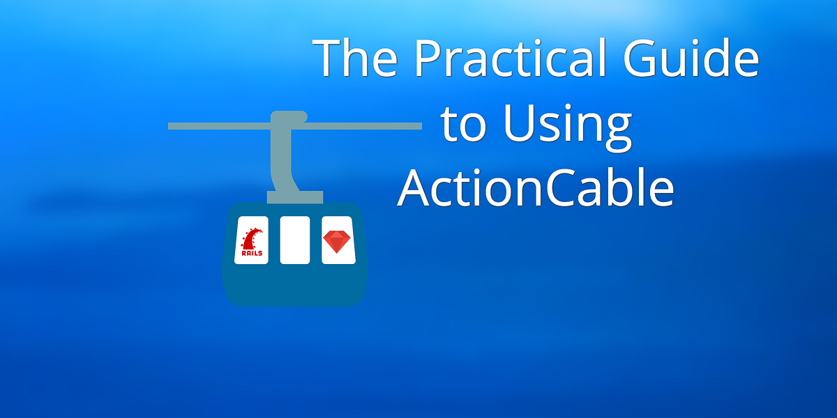The Practical Guide to Using ActionCable | by Rob Race | HackerNoon.com ...