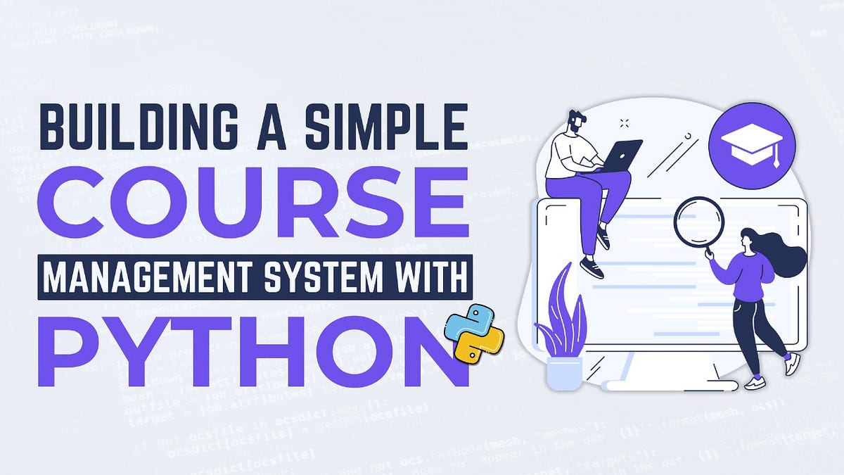 Building a Simple Course Management System with Python | by Mehwish ...