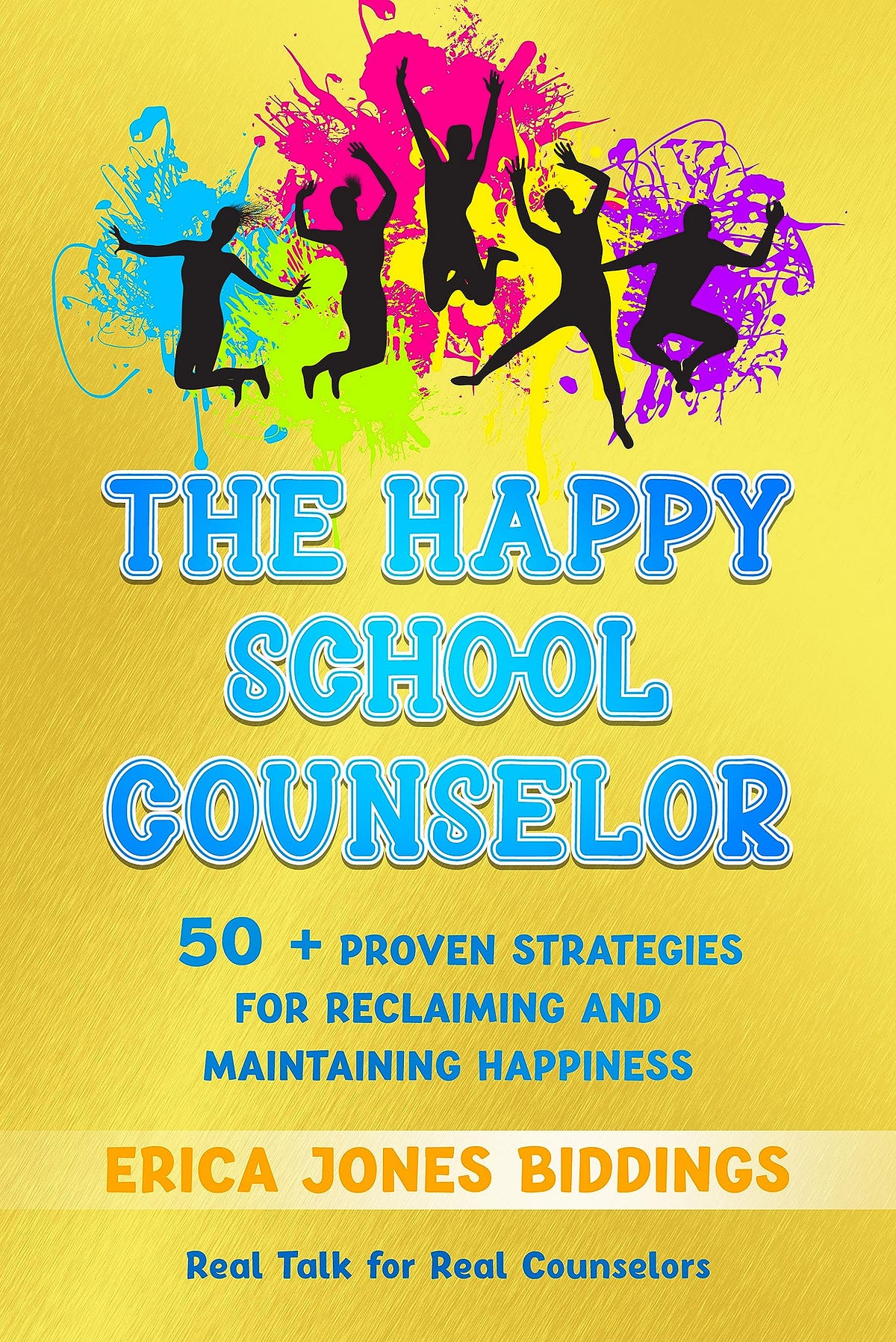 [BOOKS] THE HAPPY SCHOOL COUNSELOR: 50+ PROVEN STRATEGIES FOR