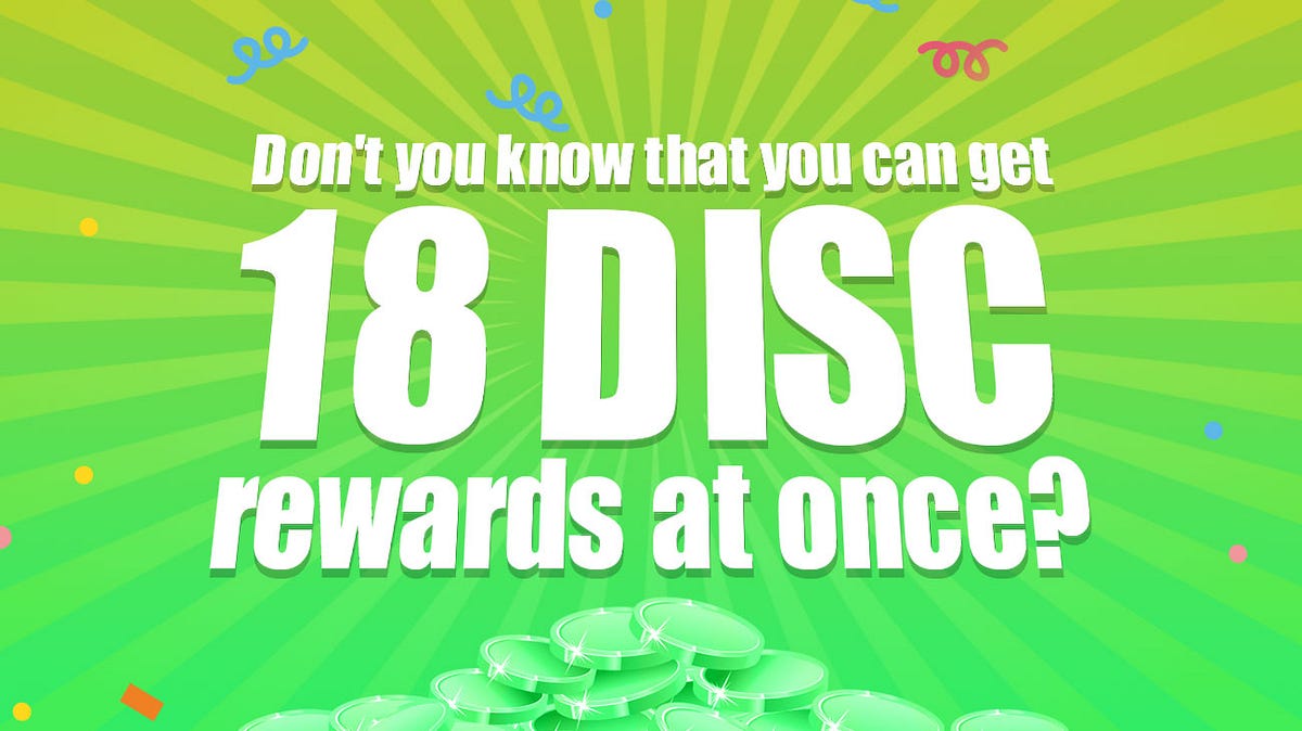 Don’t you know that you can get 18 DISC rewards at once? | by Diskcoin ...
