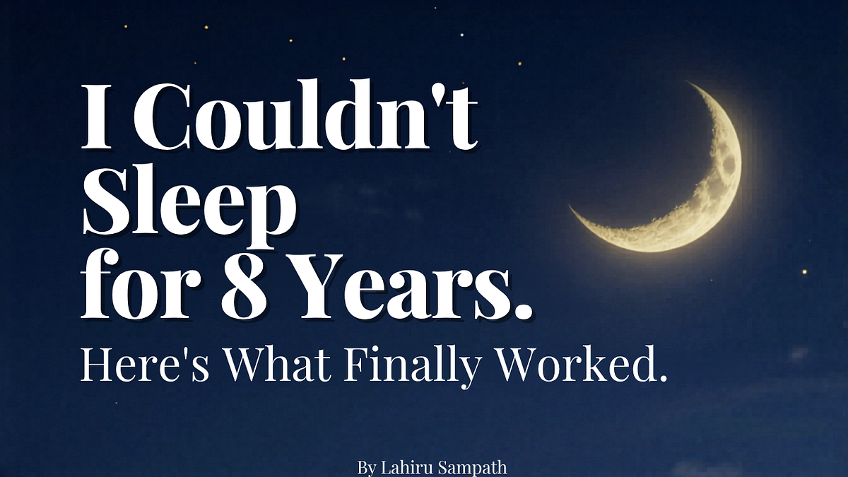 I Couldn't Sleep for 8 Years. Here's What Finally Worked | by